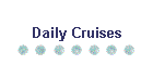 Daily Cruises